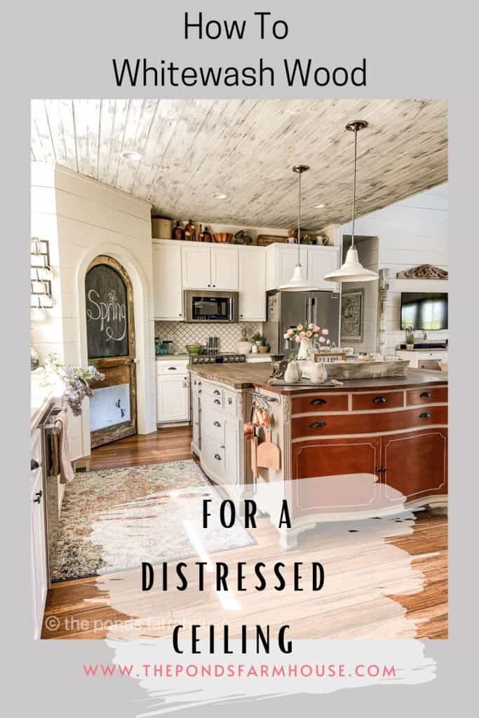 How To whitewash wood for a Distressed Farmhouse kitchen ceiling idea.