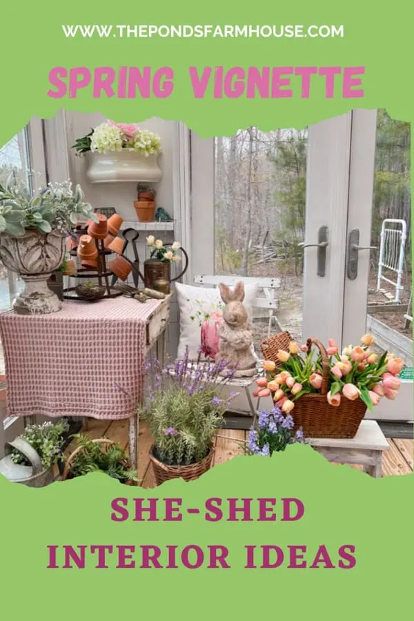Spring Interior Ideas for She Shed / Greenhouse.  Garden inspired Vignette.
