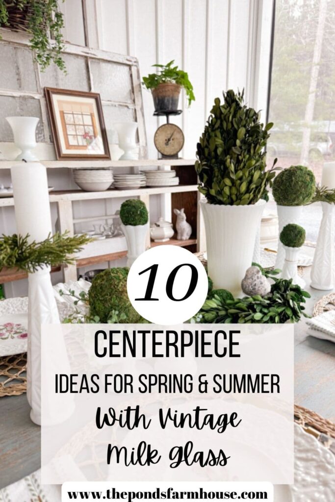 10 stunning table centerpiece ideas with vintage milk glass for Spring and Summer.