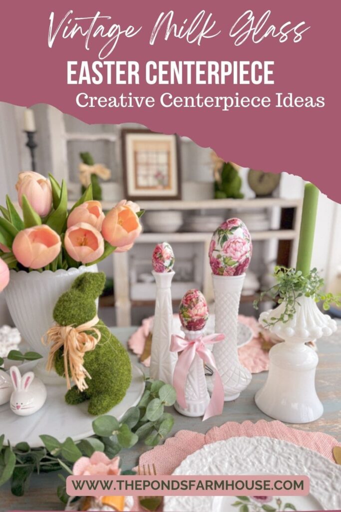 Easter Centerpiece Ideas with milk glass, decoupage Easter eggs and more.