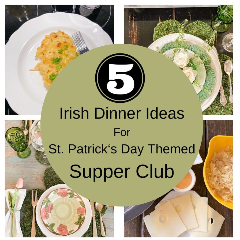 5 Irish Dinner Ideas for St. Patrick's Day Themed Supper Club Menu and Recipes.  