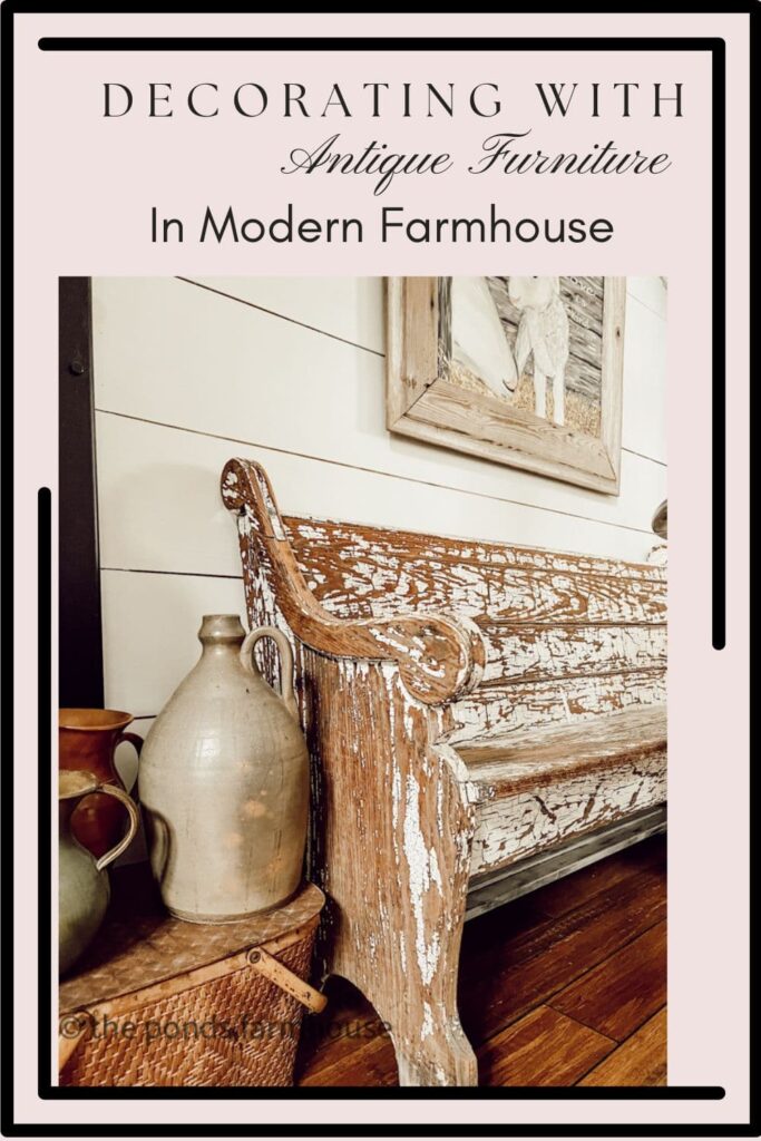 Decorating with Antique Furniture in a Modern Farmhouse.  Favorite finds and house to style them.  