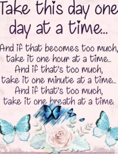 take this one day at time.