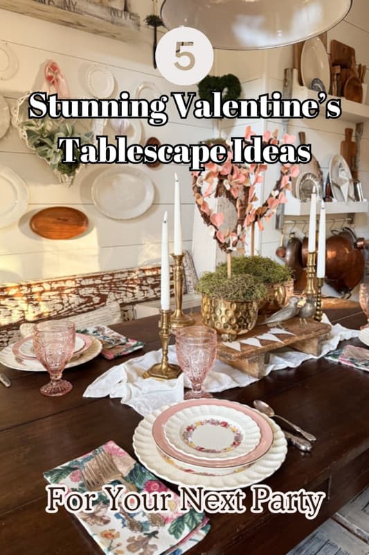 5 Stunning Valentines Tablescape Ideas